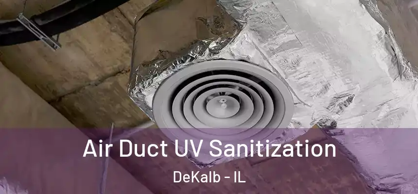  Air Duct UV Sanitization DeKalb - IL