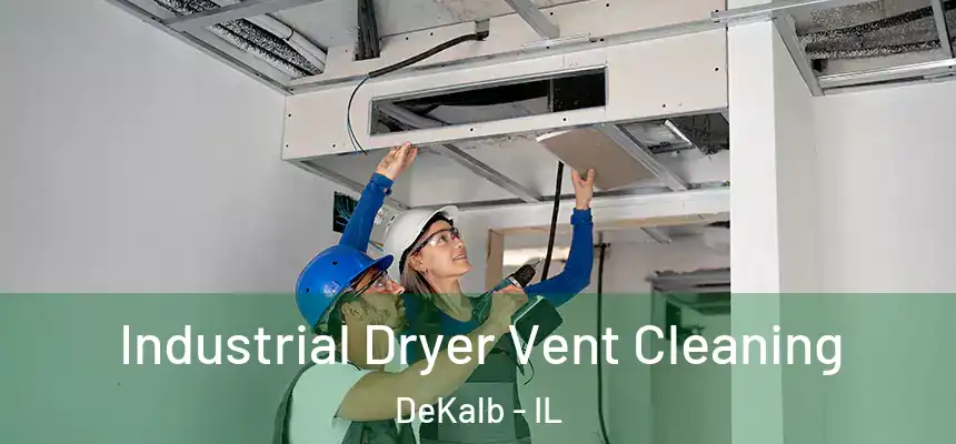  Industrial Dryer Vent Cleaning DeKalb - IL