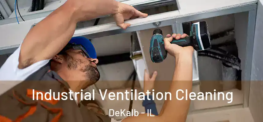 Industrial Ventilation Cleaning DeKalb - IL