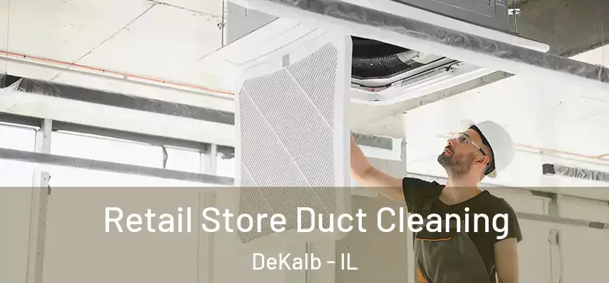  Retail Store Duct Cleaning DeKalb - IL